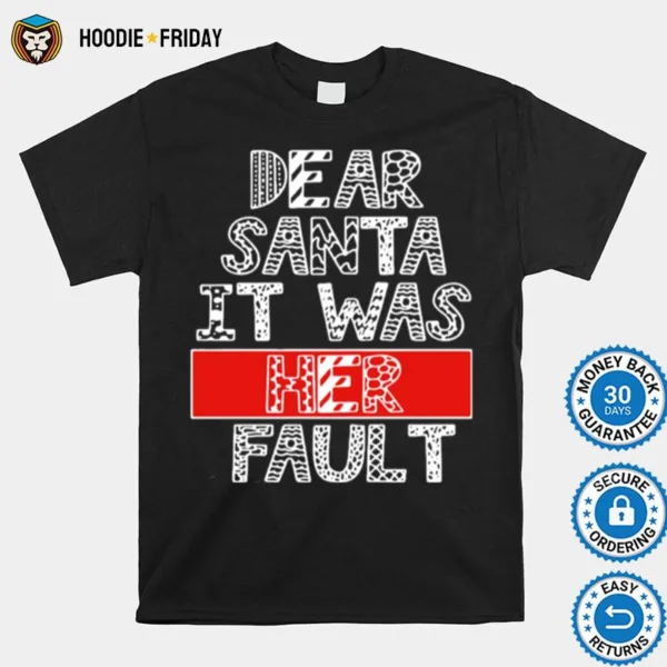 Dear Santa It Was Her Fault Funny Couples Christmas Gift Shirts