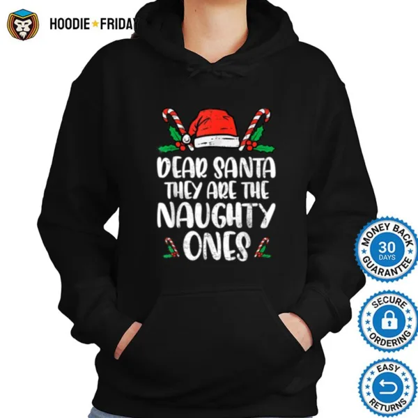 Dear Santa They Are The Naughty Ones Santa Christmas Family Shirts