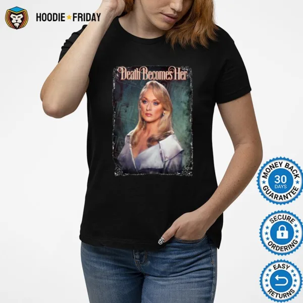 Death Becomes Her Meryl Streep Madeline Ashton Halloween Shirts