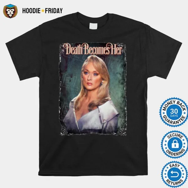 Death Becomes Her Meryl Streep Madeline Ashton Halloween Shirts