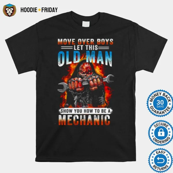 Death Move Over Boys Let This Old Man Show You How To Be A Mechanic Shirts