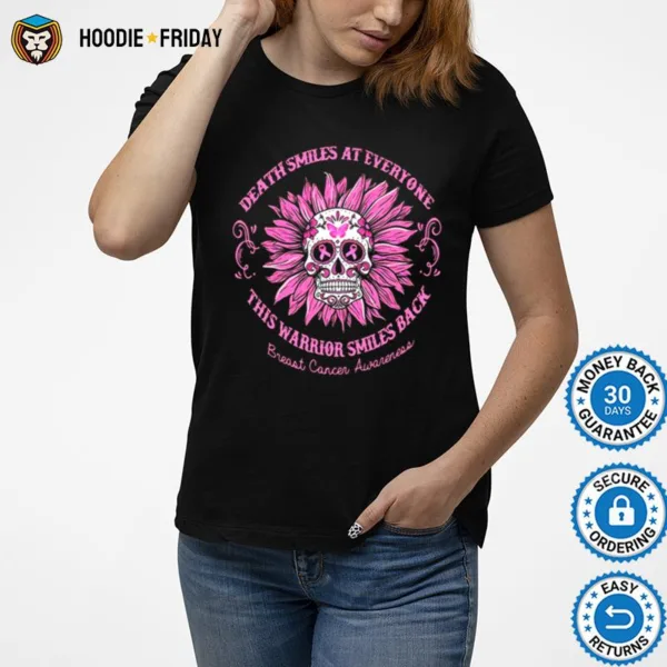 Death Smiles At Everyone This Warrior Smiles Back Breast Cancer Awareness Shirts