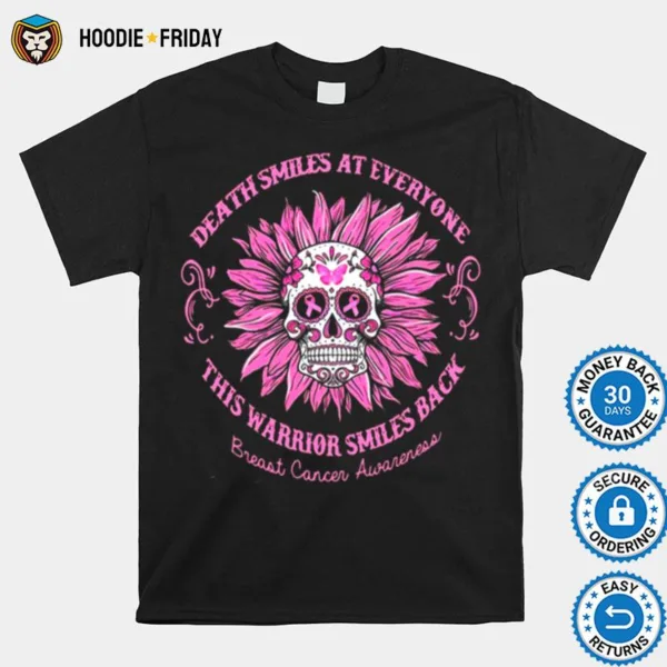 Death Smiles At Everyone This Warrior Smiles Back Breast Cancer Awareness Shirts