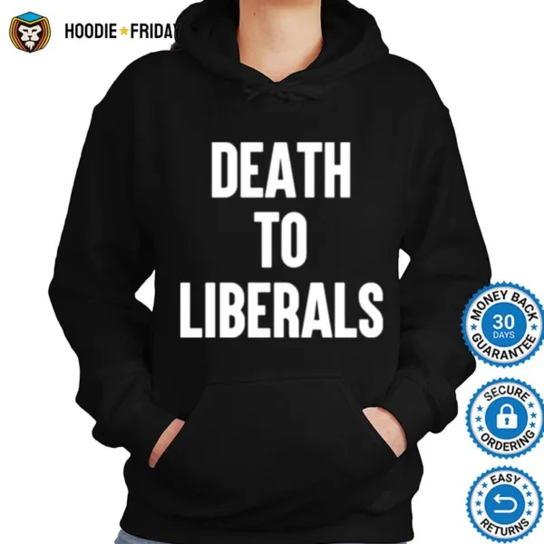 Death To Liberals Shirts