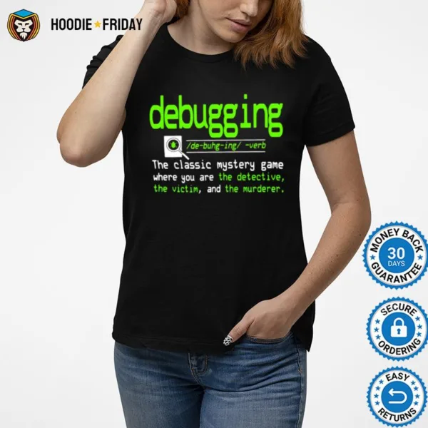 Debugging Definition The Classic Mystery Game Where You Are The Detective The Victim And The Murderer Shirts