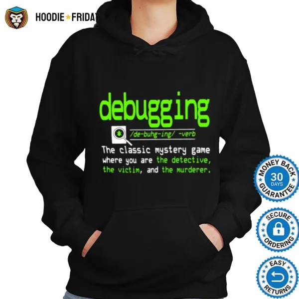 Debugging Definition The Classic Mystery Game Where You Are The Detective The Victim And The Murderer Shirts