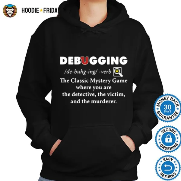 Debugging The Classic Mystery Game Where You Are The Detective The Victim And The Murderer Shirts