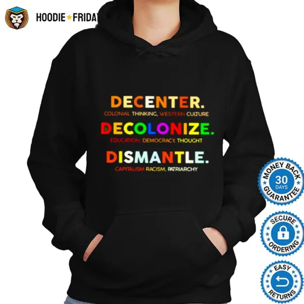 Decenter Decolonize Dismantle Shirts