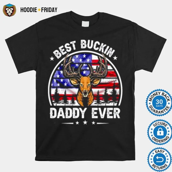 Deer Best Buckin Daddy Ever 4Th Of July Shirts