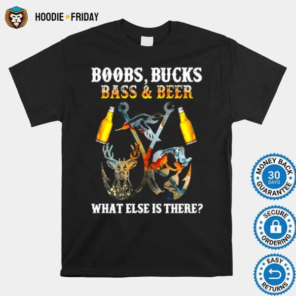 Deer Fishing Boobs Bucks Bass And Beer What Else Is There Classic Shirts