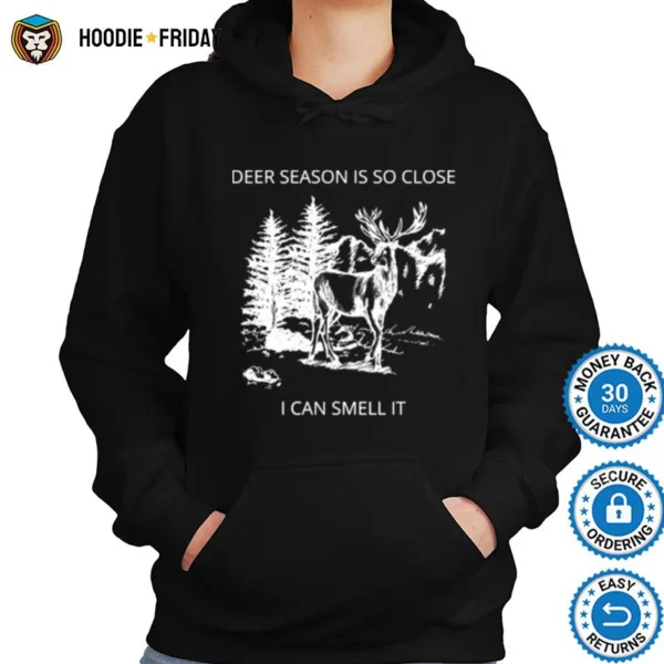 Deer Season Is So Close I Can Smell It Quote Shirts