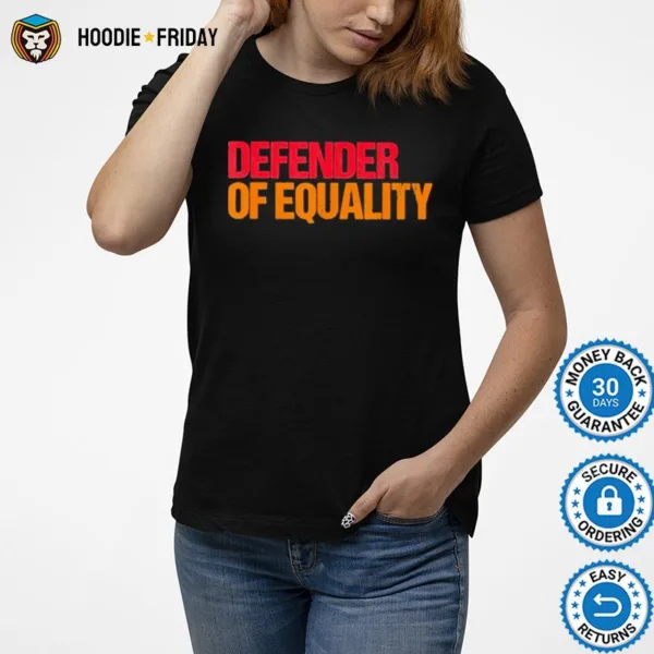 Defender Of Equality Shirts