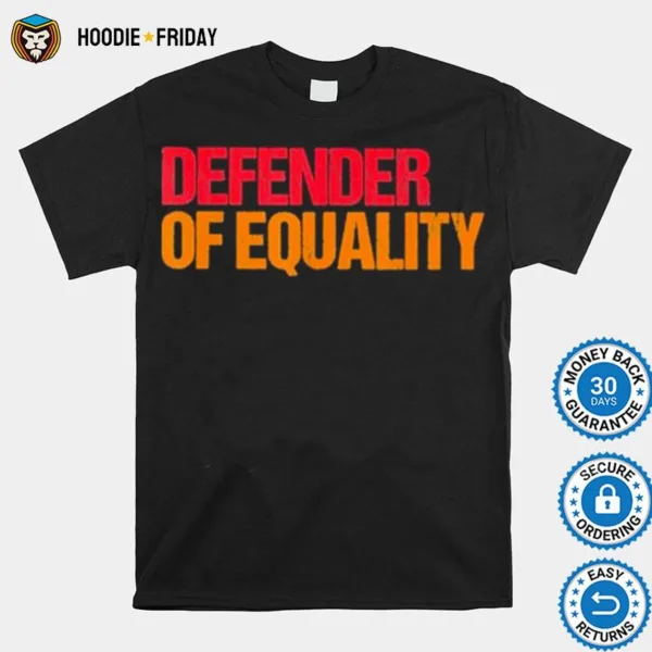 Defender Of Equality Shirts