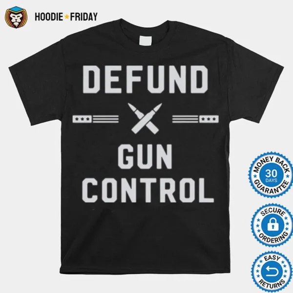 Defund Gun Control Shirts