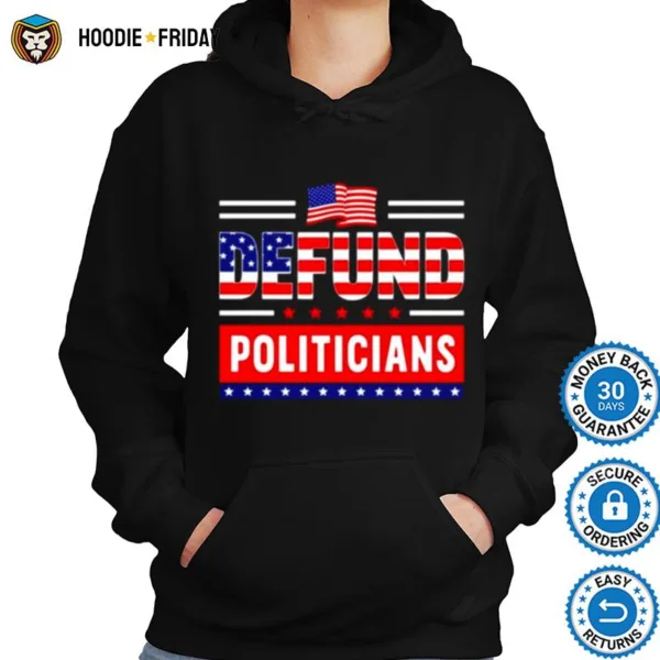 Defund Politicians Political American Shirts