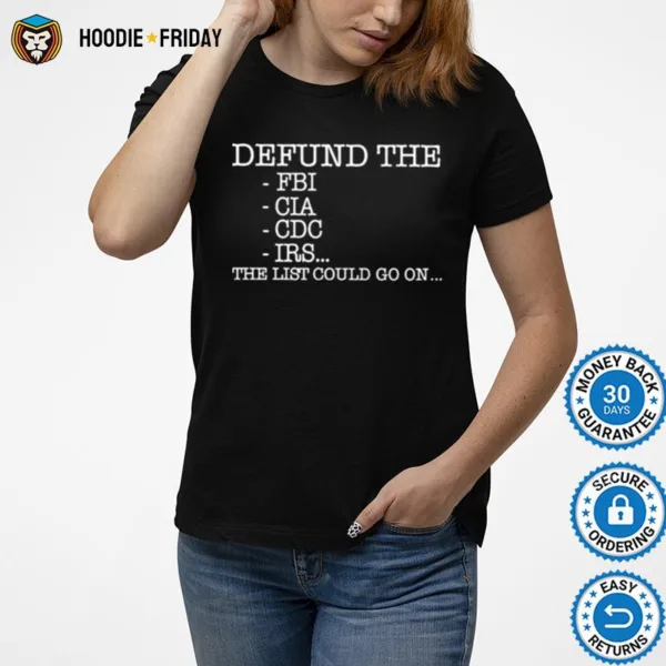 Defund The Fbi Cia Cdc Irs The List Could Go On Shirts