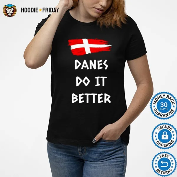 Denmark Danes Do It Better Shirts