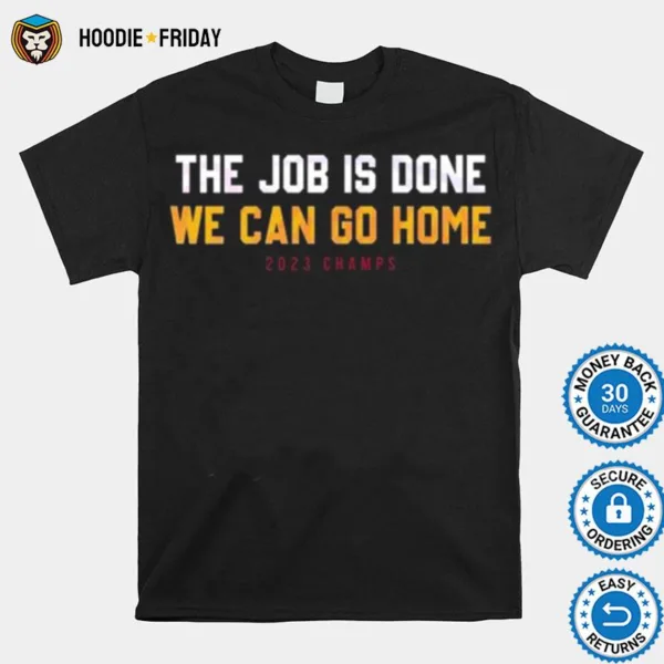 Denver The Job Is Done We Can Go Home Now Shirts