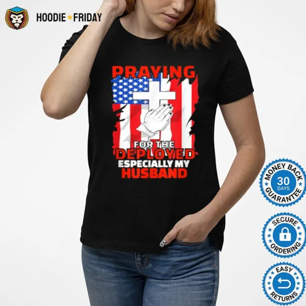 Deployed Husband American Flag Christian Prayers Shirts