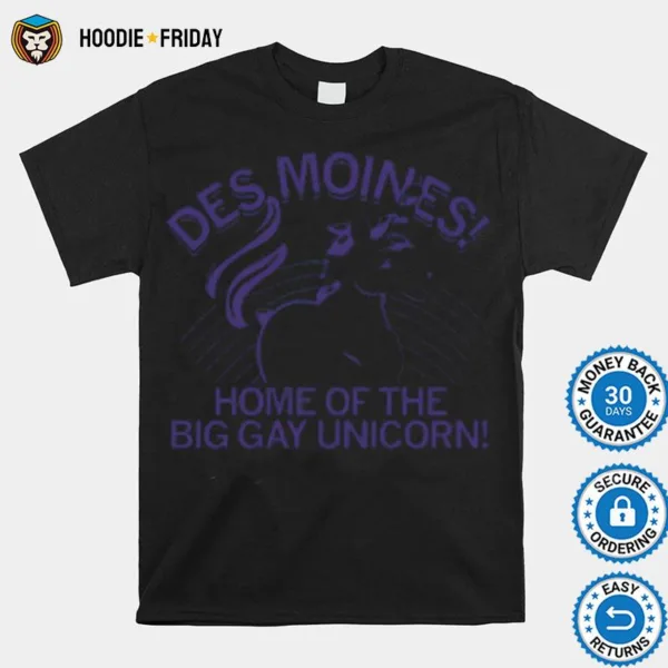 Des Moines Home Of The Big Gay Unicorn Shirts