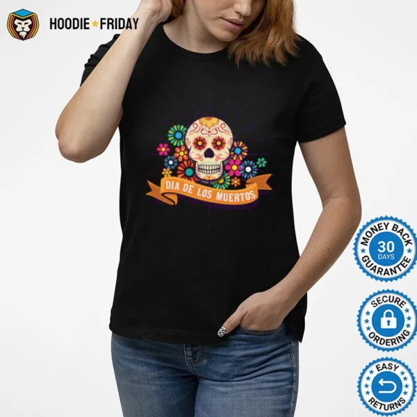 Dia De Los Muertos Day Of The Dead Sugar Skull Shirts