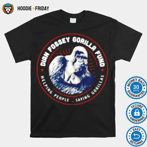 Dian Fossey Gorilla Fund Helping People Saving Gorillas Shirts