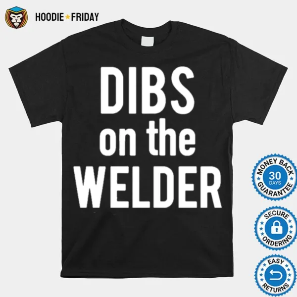 Dibs On The Welder Wife Girlfriend Shirts