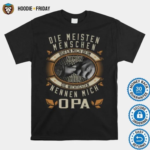 Die Meisten Menschen Rufen Mich Beim Namen Aber Die Wichtigsten Nennen Mich Opa Shirts