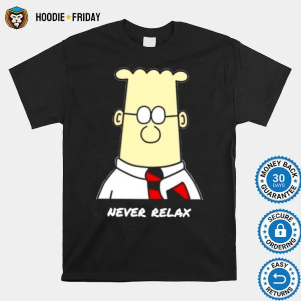 Dilbert Never Relaxes Shirts