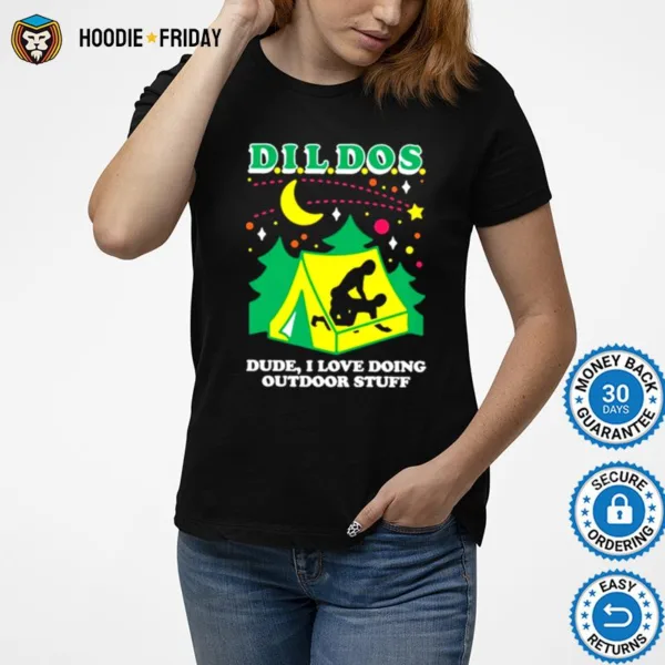 Dildos Dude I Love Doing Outdoor Stuff Shirts