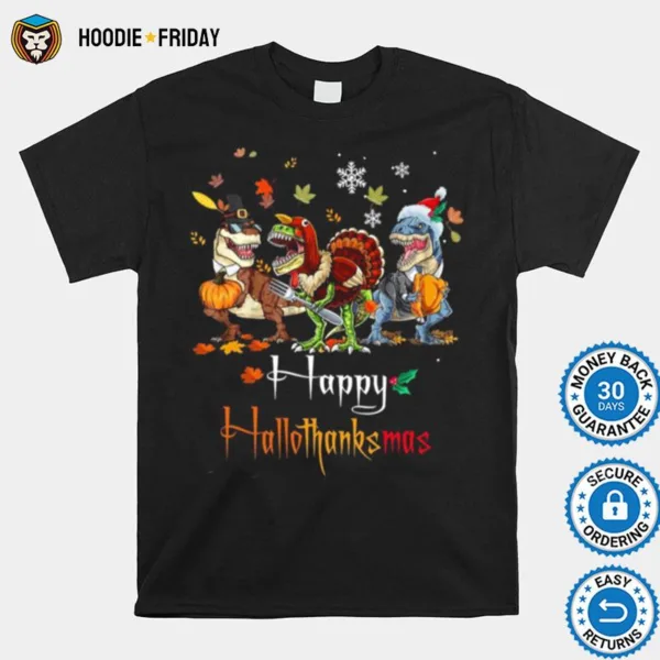 Dino T Rex Happy Hallothanksmas Shirts