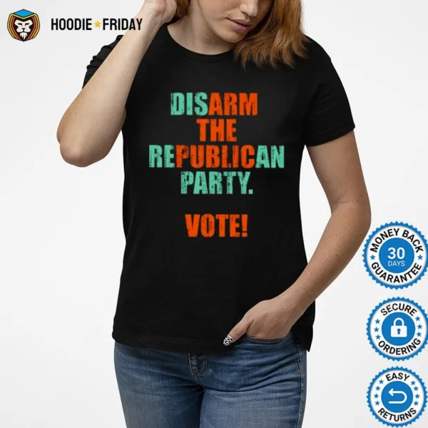 Disarm The Republican Party Vote Arm The Public Shirts