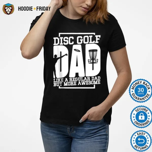 Disc Golf Like A Regular Dad But More Awesome Shirts