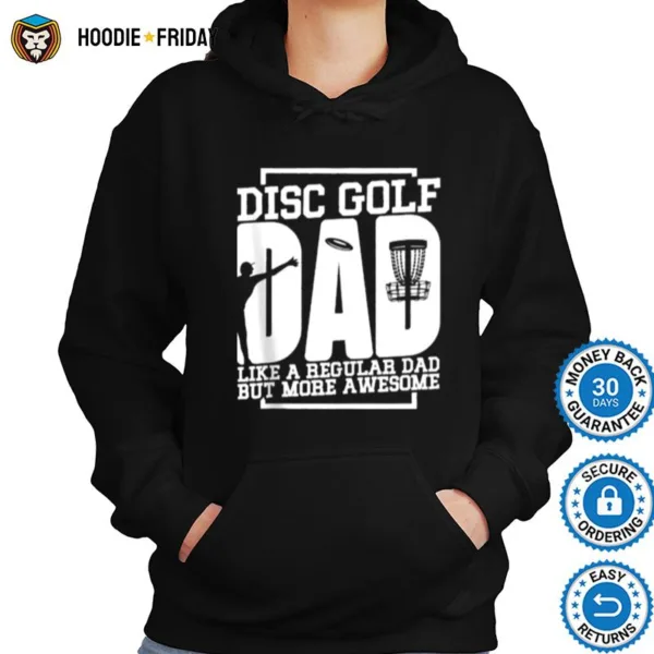 Disc Golf Like A Regular Dad But More Awesome Shirts