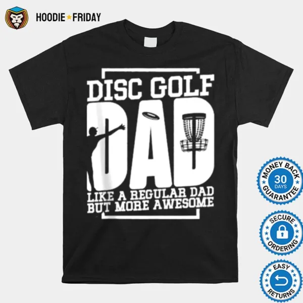 Disc Golf Like A Regular Dad But More Awesome Shirts