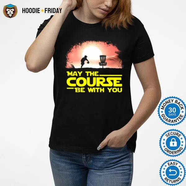 Disc Golf May The Course Be With You Shirts