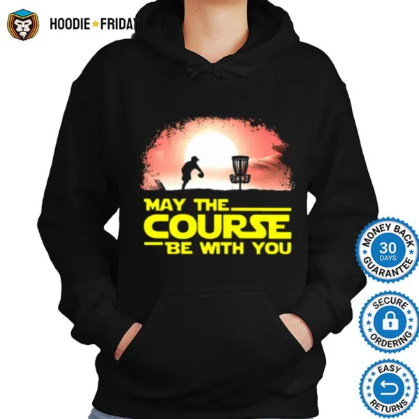 Disc Golf May The Course Be With You Shirts