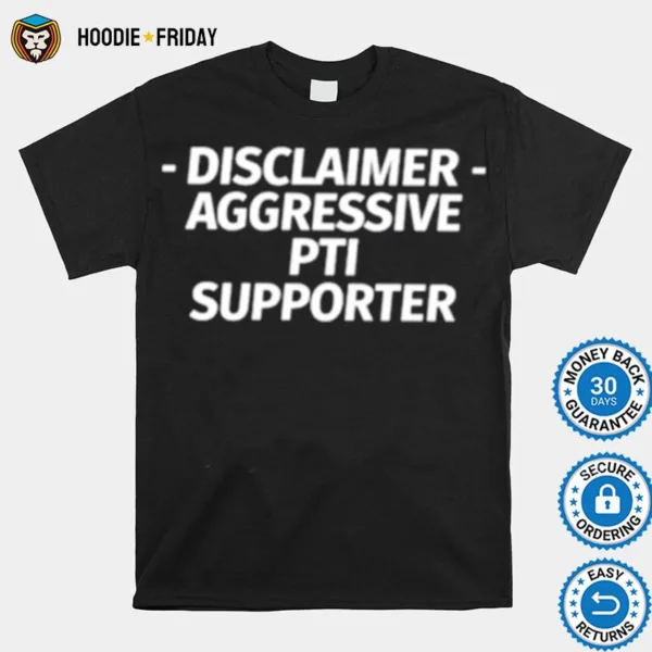 Disclaimer Aggressive Pti Supporter Shirts