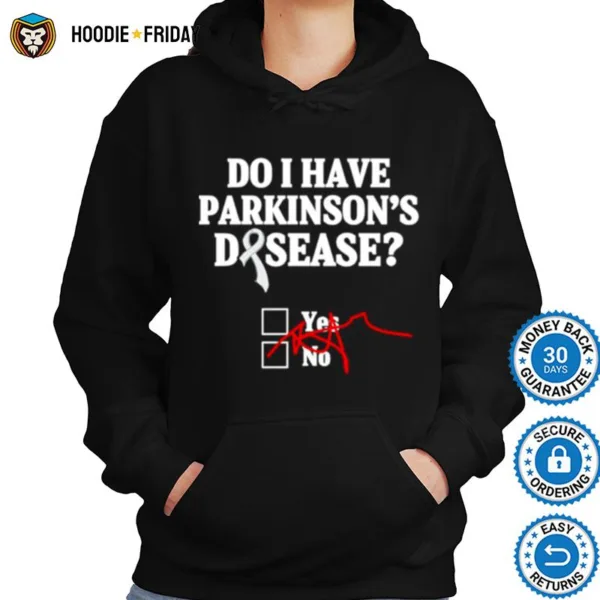 Do I Have Parkinsons Disease Shirts