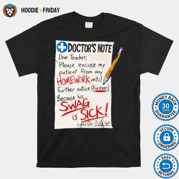 Doctor Note Dear Teacher Please Excuse My Patient From Any Homework Shirts