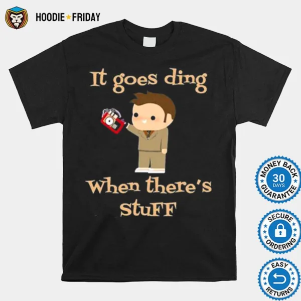 Doctor Who It Goes Ding When Theres Stuff Shirts