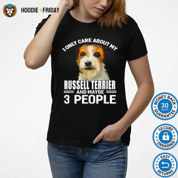 Dogs 365 I Care About My Russell Terrier Maybe 3 People Shirts