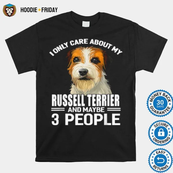 Dogs 365 I Care About My Russell Terrier Maybe 3 People Shirts