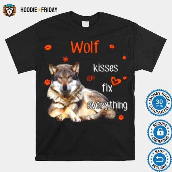 Dogs Wolf Kisses Fix Everything Shirts