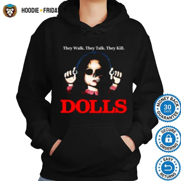 Dolls They Walk They Talk They Kill Shirts