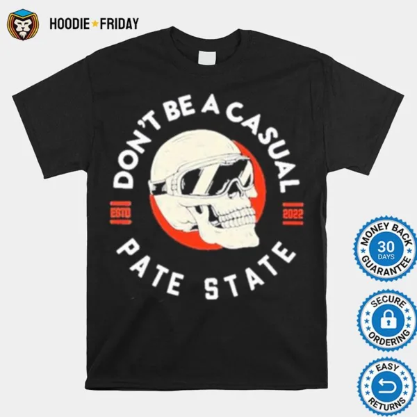 Don? Be A Casual Pate State Shirts