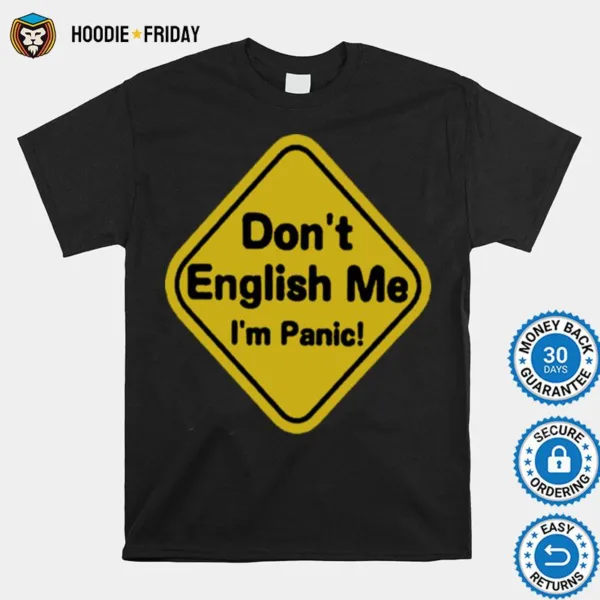 Don? English Me I? Panic Shirts