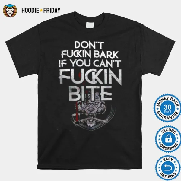 Don? Fucking Bark If You Can? Fuckin Bite Shirts