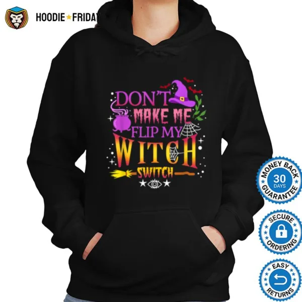 Don? Make Me Flip My Witch Switch Halloween Shirts