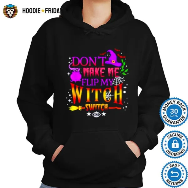 Don? Make Me Flip My Witch Switch Halloween Unisex Shirts